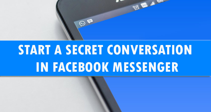 Start A Secret Conversation in Facebook Messenger