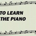 How to Learn to Play the Piano – Beginner’s Guide