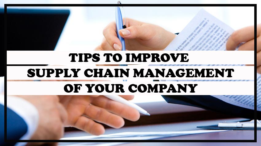 Tips To Improve Supply Chain Management Of Your Company