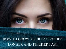How to Grow Your Eyelashes Longer and Thicker Fast
