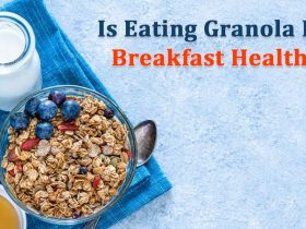 Is eating granola for breakfast healthy?