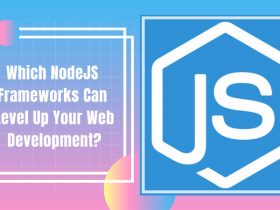 Which NodeJS Frameworks Can Level Up Your Web Development?