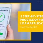 5 Step-by-Step Process Of Personal Loan Application