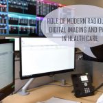 Role of modern radiology digital imaging and PACS in health care