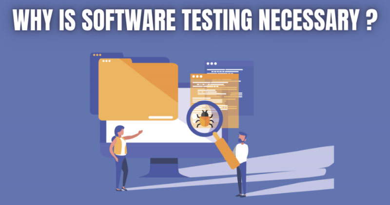 Why Is Software Testing Necessary?