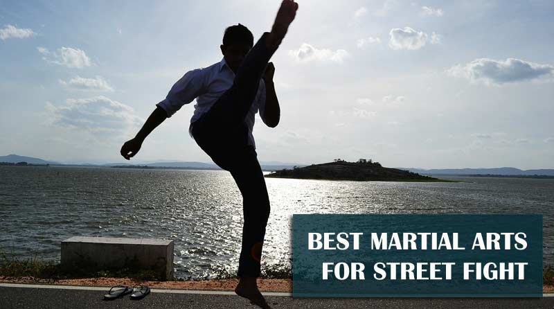 BEST MARTIAL ARTS FOR STREET FIGHT