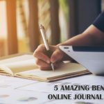 5 Amazing Benefits of Online Journal Writing
