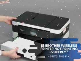 Is Brother Wireless Printer Not Printing Properly? Here’s The Fix!