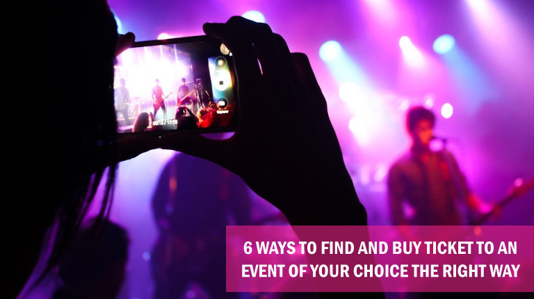 6 Ways to Find and Buy Ticket to an Event of Your Choice the Right Way