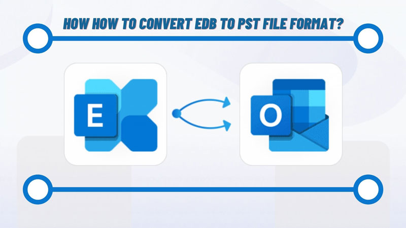 How to Convert EDB to PST File Format