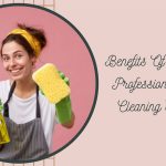 Benefits Of Hiring A Professional Home Cleaning Services