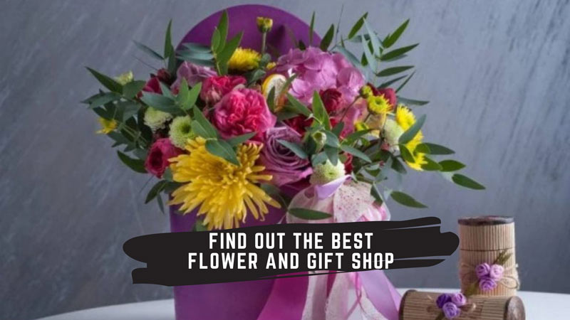 Find Out The Best Flower And Gift Shop