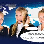 Pros And Cons Of Call Centre Outsourcing