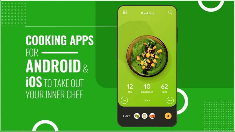 Cooking Apps For Android and iOS To Take Out Your Inner Chef