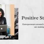 Positive strides: Entrepreneurs around the globe who are making a difference