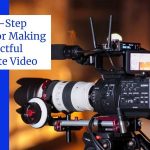 Step-By-Step Guide For Making An Impactful Corporate Video