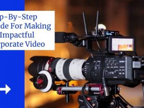 Step-By-Step Guide For Making An Impactful Corporate Video