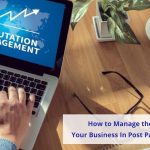 How to Manage the Reputation of Your Business In Post Pandemic World?