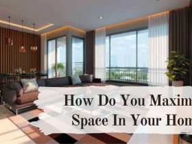 How Do You Maximize Space In Your Home?