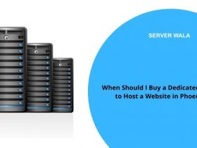 When Should I Buy a Dedicated Server to Host a Website in Phoenix?