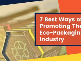 7 Best Ways of Promoting The Eco-Packaging Industry