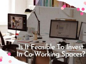 Is It Feasible To Invest In Co-Working Spaces?
