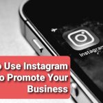 How to Use Instagram to Promote Your Business?