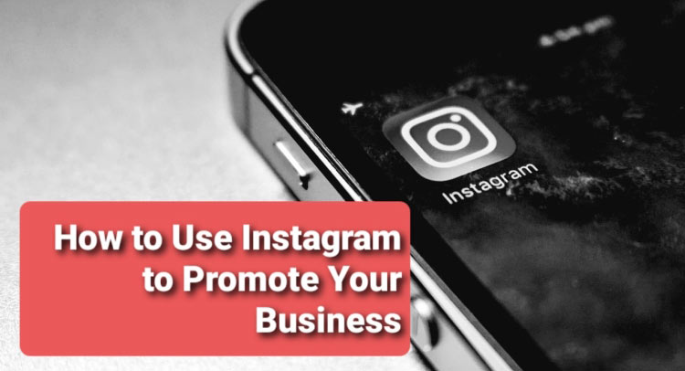 How to Use Instagram to Promote Your Business?