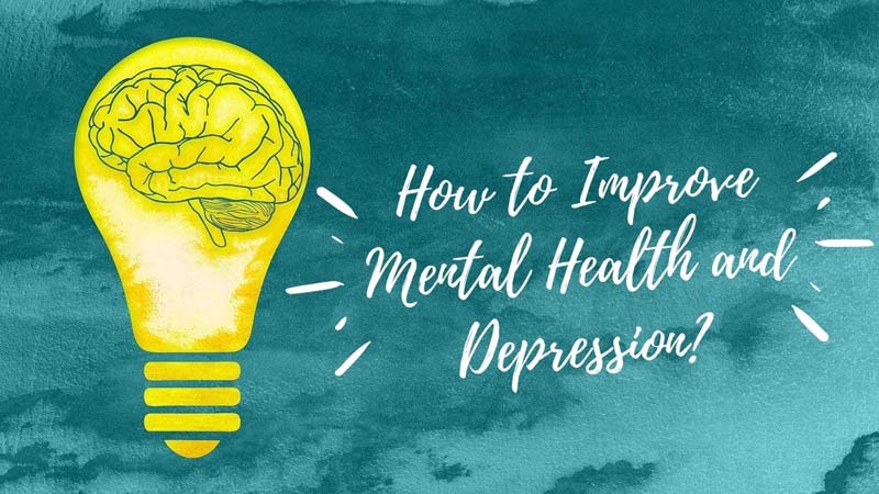 How to Improve Mental Health and Depression?