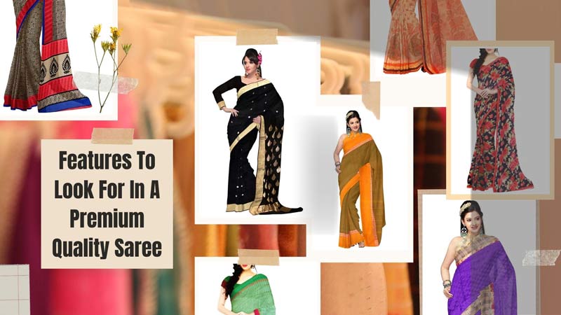Features To Look For In A Premium Quality Saree