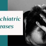 Psychiatric Diseases: Causes And Treatment