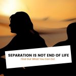 Separation is Not End of Life: Find Out What You Can Do!