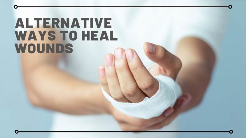 Alternative Ways to Heal Wounds