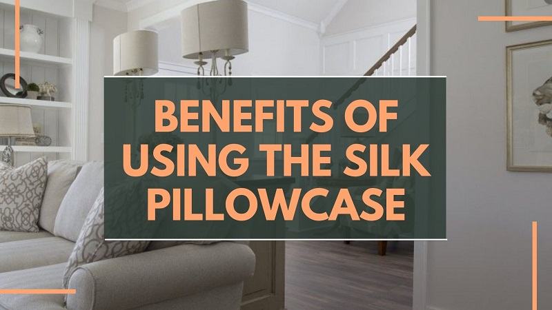 Benefits of Using the Silk Pillowcase