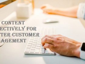 Use Content Effectively For Better Customer Engagement