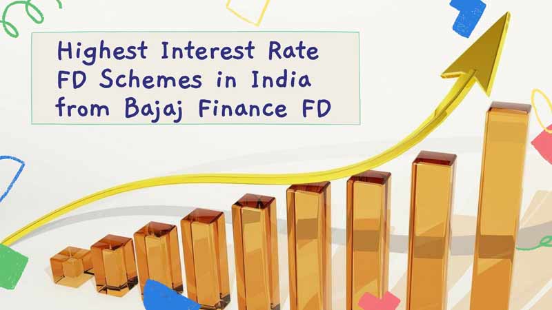 Highest Interest Rate FD Schemes in India from Bajaj Finance FD