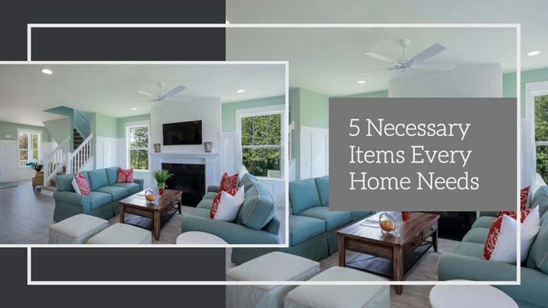 5 Necessary Items Every Home Needs