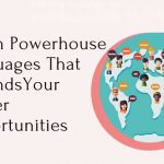 Seven Powerhouse Languages That Is Expand Your Career Opportunities