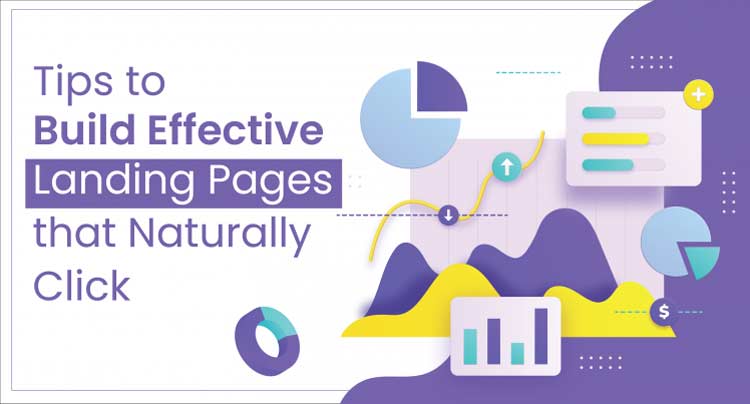Tips to Build Effective Landing Pages that Naturally Click