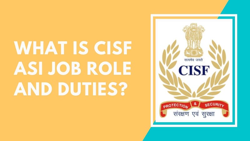 What is CISF ASI job role and Duties?