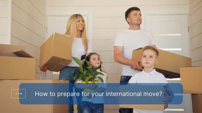 How to prepare for your international move?