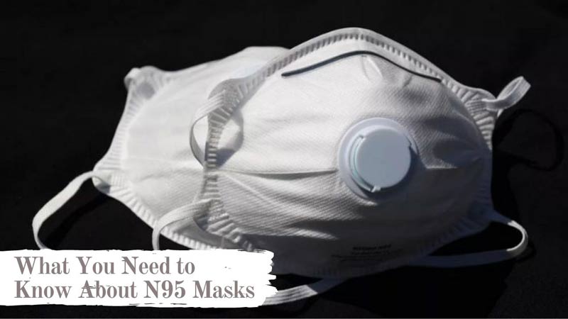 What You Need to Know About N95 Masks