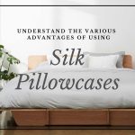 Understand The Various Advantages of Using Silk Pillowcases