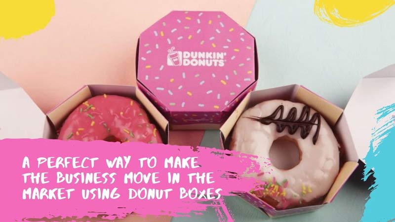 A perfect way to make the business move in the market using donut boxes