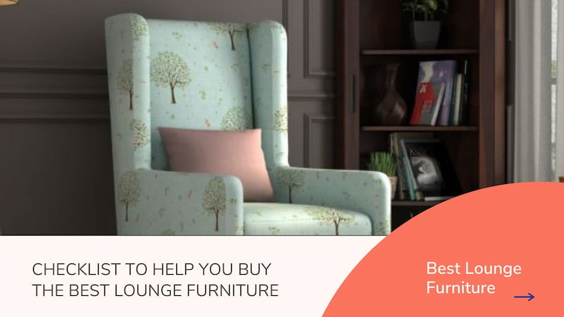 Checklist to Help You Buy the Best Lounge Furniture