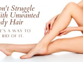 Don't Struggle With Unwanted Body Hair
