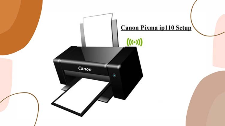 How to Connect Canon Pixma ip110 Setup?