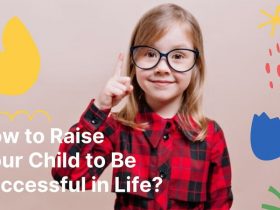 How to Raise Your Child to Be Successful in Life