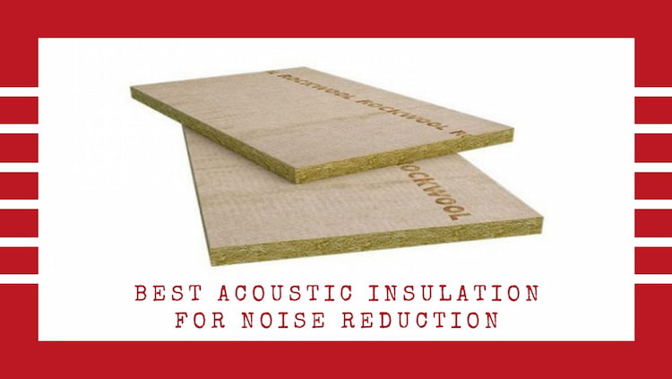 Best Acoustic Insulation for Noise Reduction