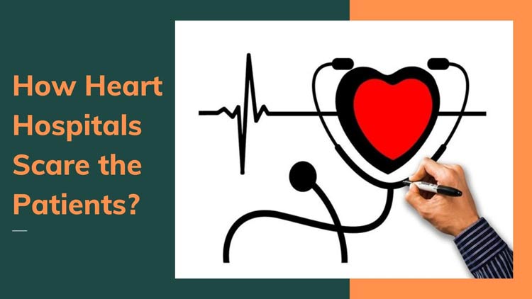 How Heart Hospitals Scare the Patients?